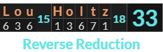 "Lou Holtz" = 33 (Reverse Reduction)