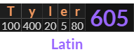 "Tyler" = 605 (Latin)