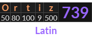 "Ortiz" = 739 (Latin)