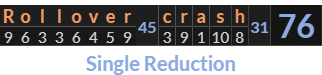 "Rollover crash" = 76 (Single Reduction)