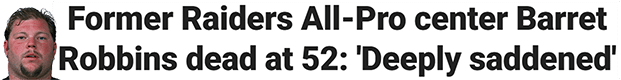 Former Raiders All-Pro center Barret Robbins dead at 52: 'Deeply saddened'
