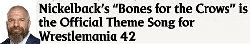 Nickelback’s “Bones for the Crows” is the Official Theme Song for Wrestlemania 42
