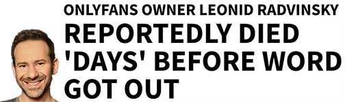 OnlyFans Owner Leonid Radvinsky Reportedly Died 'Days' Before Word Got Out