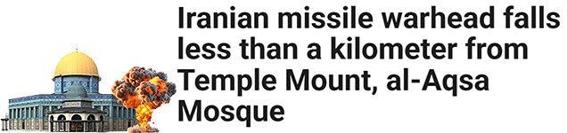 Iranian missile warhead falls less than a kilometer from Temple Mount, al-Aqsa Mosque