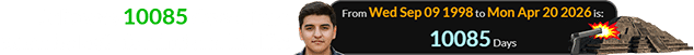 Julio was 10085 days of age when he lost his mind and his life: