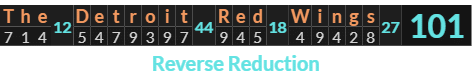 "The Detroit Red Wings" = 101 (Reverse Reduction)