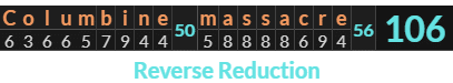 "Columbine massacre" = 106 (Reverse Reduction)