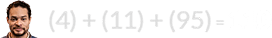 (4) + (11) + (95) = 110
