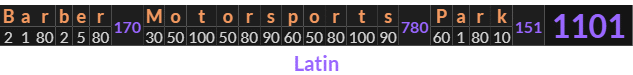"Barber Motorsports Park" = 1101 (Latin)