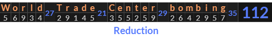 "World Trade Center bombing" = 112 (Reduction)