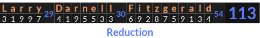 "Larry Darnell Fitzgerald" = 113 (Reduction)