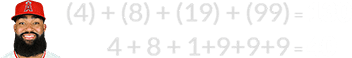 (4) + (8) + (19) + (99) = 130 and 4 + 8 + 1+9+9+9 = 40