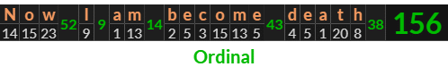 "Now I am become death" = 156 (Ordinal)
