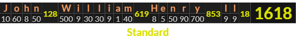 "John William Henry II" = 1618 (Standard)