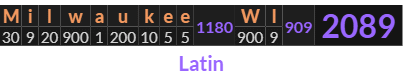 "Milwaukee WI" = 2089 (Latin)