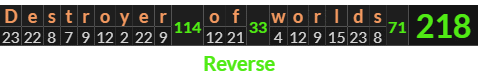 "Destroyer of worlds" = 218 (Reverse)
