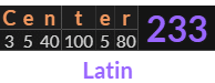 "Center" = 233 (Latin)
