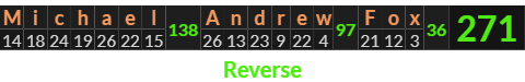 "Michael Andrew Fox" = 271 (Reverse)