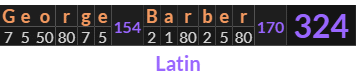 "George Barber" = 324 (Latin)