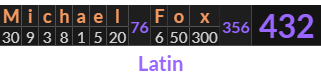 "Michael Fox" = 432 (Latin)