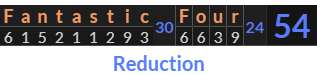 "Fantastic Four" = 54 (Reduction)