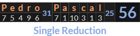 "Pedro Pascal" = 56 (Single Reduction)