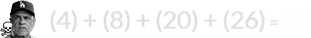 (4) + (8) + (20) + (26) = 58