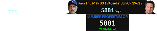 Davey Lopes was born the 775th Prime number of days before Michael J. Fox: