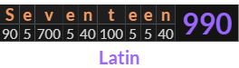 "Seventeen" = 990 (Latin)