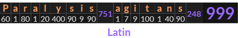 "Paralysis agitans" = 999 (Latin)