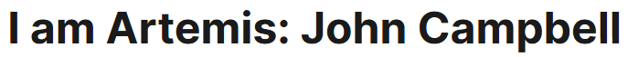 I am Artemis: John Campbell