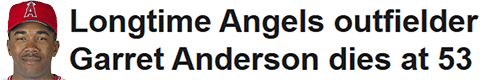 Longtime Angels outfielder Garret Anderson dies at 53
