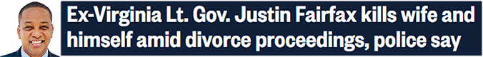 Ex-Virginia Lt. Gov. Justin Fairfax kills wife and himself amid divorce proceedings, police say
