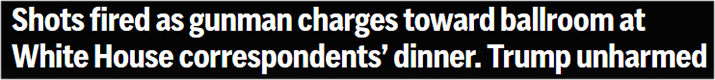 Shots fired as gunman charges toward ballroom at White House correspondents’ dinner. Trump unharmed