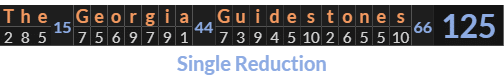 "The Georgia Guidestones" = 125 (Single Reduction)
