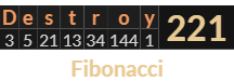 "Destroy" = 221 (Fibonacci)