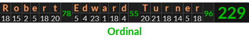 "Robert Edward Turner" = 229 (Ordinal)