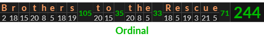 "Brothers to the Rescue" = 244 (Ordinal)