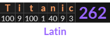 "Titanic" = 262 (Latin)