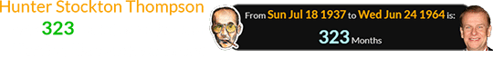 Hunter Stockton Thompson was 323 months old when Hamish Harding was born: 