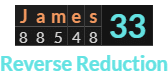 "James" = 33 (Reverse Reduction)