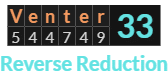 "Venter" = 33 (Reverse Reduction)