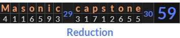 "Masonic capstone" = 59 (Reduction)