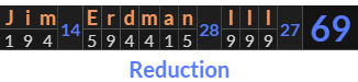 "Jim Erdman III" = 69 (Reduction)