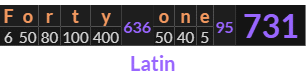 "Forty one" = 731 (Latin)