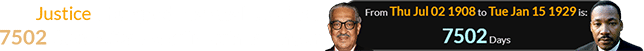 Justice Thurgood Marshall was born 7502 days before Martin Luther King Jr.