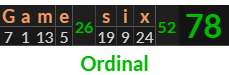 "Game six" = 78 (Ordinal)