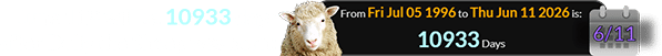 June 11th will be 10933 days after Dolly the Sheep was born:
