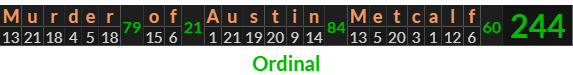 "Murder of Austin Metcalf" = 244 (Ordinal)