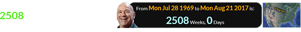 Dana White was exactly 2508 weeks old for the first Great American Eclipse:
